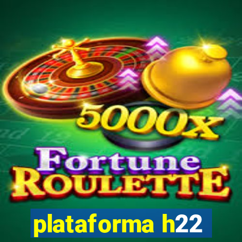 plataforma h22